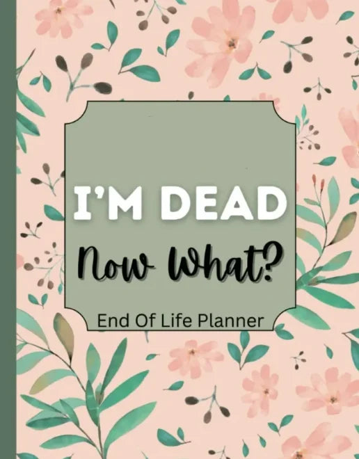 Fuck I'm Dead, End Of Life Planner