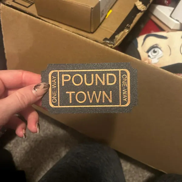 😂Pound Town One Way Ticket