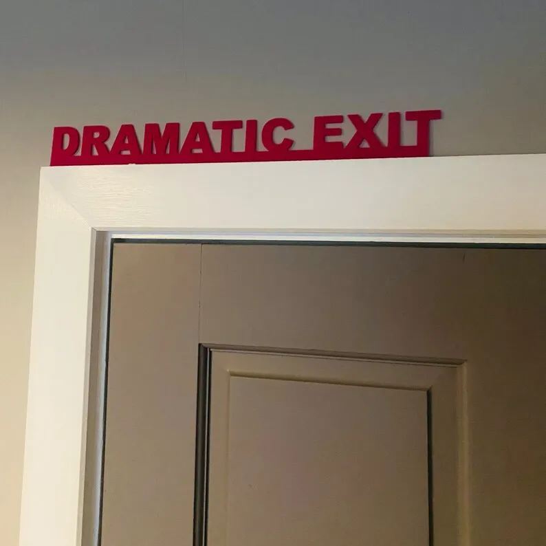😂DRAMATIC EXIT door topper