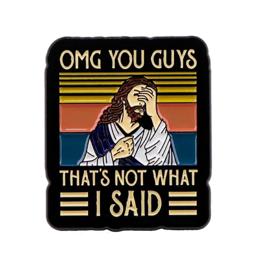 Never Said That Funny Enamel Pin