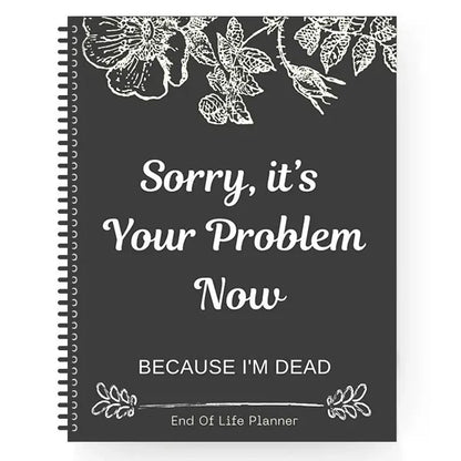 Sorry, it's Your Problem Now , Because I'm Dead