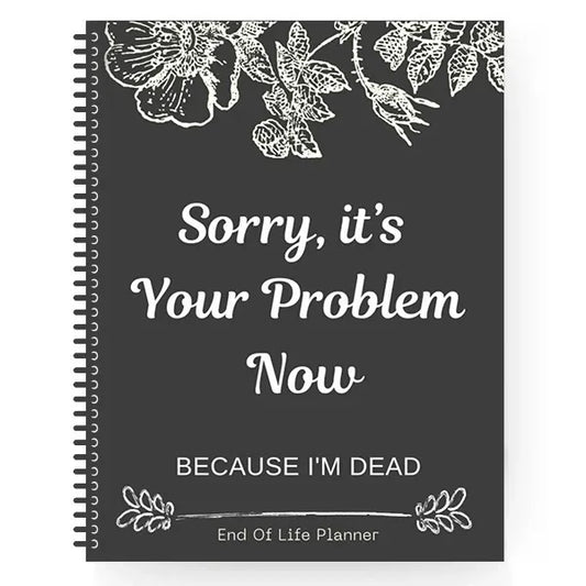 Sorry, it's Your Problem Now , Because I'm Dead