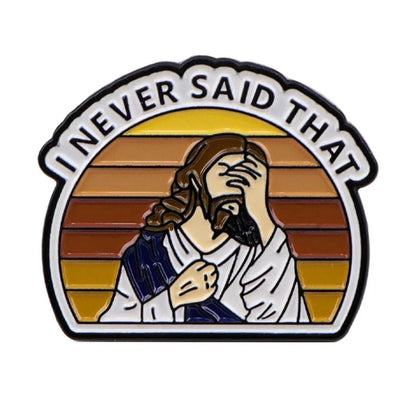 Never Said That Funny Enamel Pin