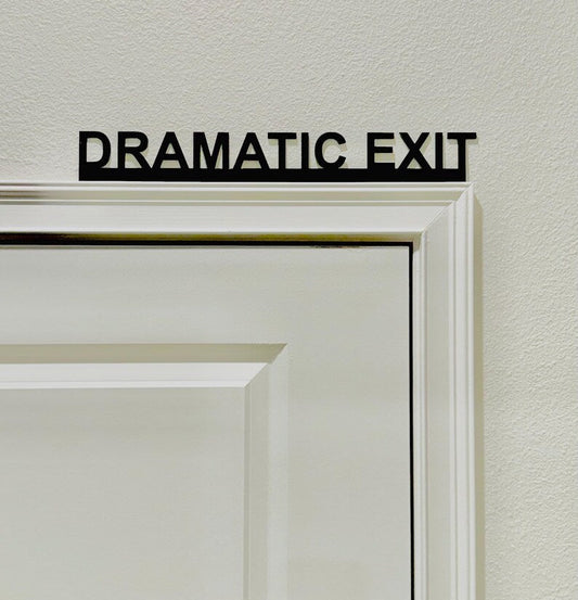 😂DRAMATIC EXIT door topper
