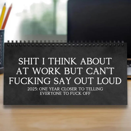 2025 Desk Calendar for Tired-Ass Employees-Shit I Want To Say At Work But Can't