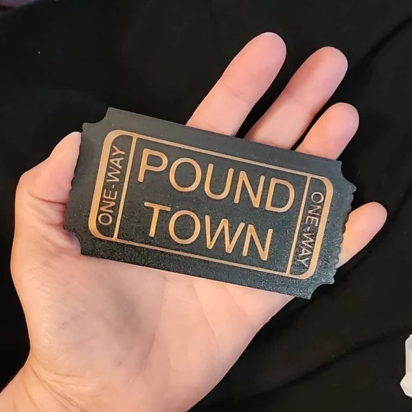 😂Pound Town One Way Ticket
